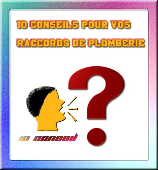 10 conseils pour vos raccords de plomberie