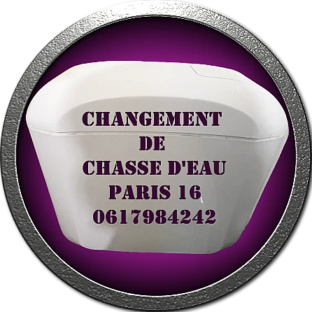 Changement de chasse d'eau à Paris 75016