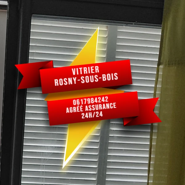 Vitrier Rosny-sous-Bois agréé
