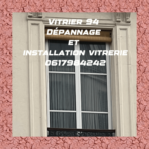 Vitrier 94 - Dépannage et installation vitrerie
